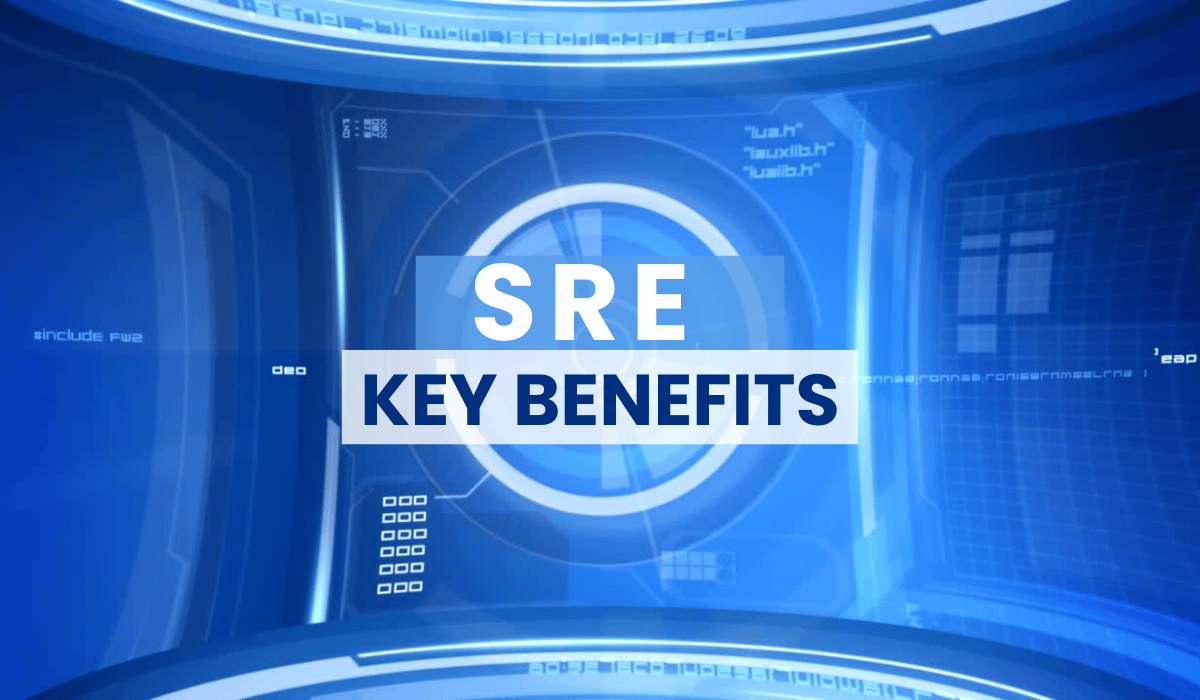 Key Benefits of Site Reliability Engineering (SRE)